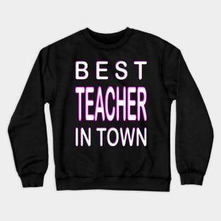 Best Teacher In Town Design Teacher Pink Crewneck Sweatshirt